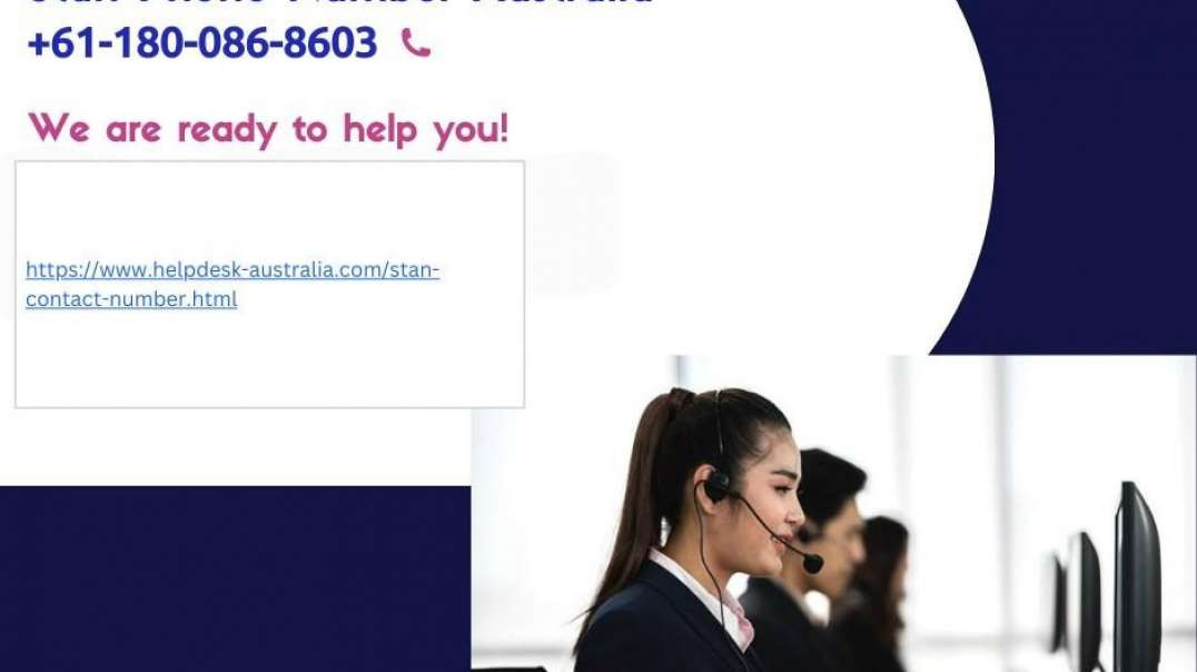 Stan Phone Number Australia +61-180-086-8603 – Customer Support Help Guide