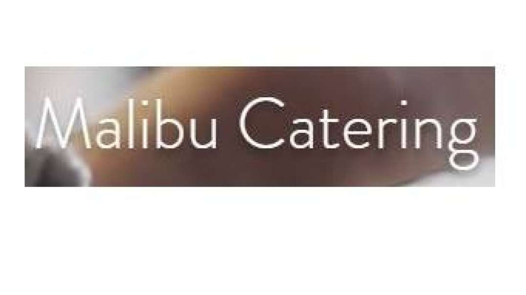 Malibu Catering - Memorable Private Party Catering in Malibu, CA
